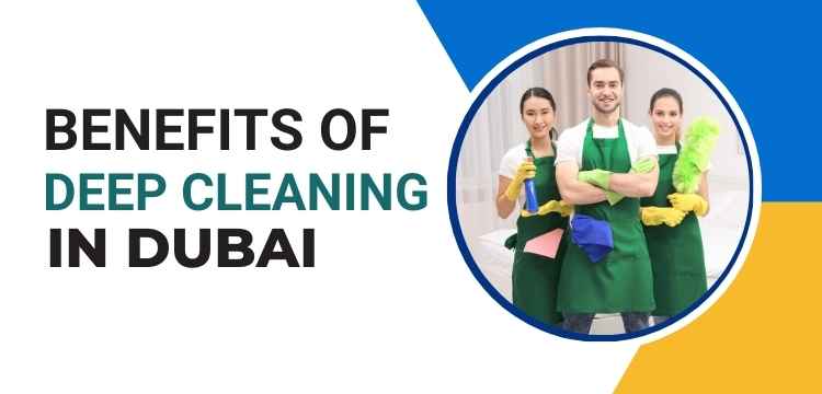 Benefits of Deep cleaning in Dubai