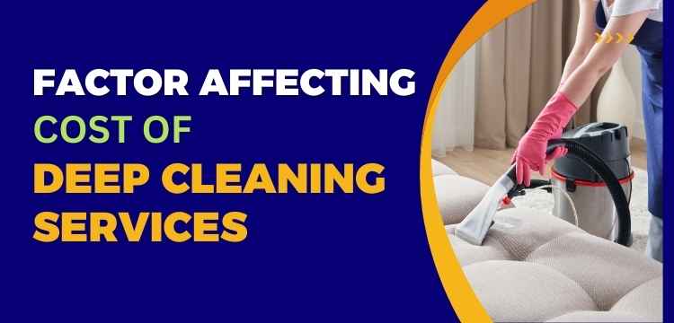 Factors Affecting Cost of Deep Cleaning Services in Dubai